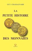 La Petite Histoire Des Monnaies (Deuxième Édition)