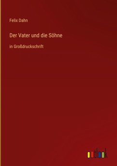 Der Vater und die Söhne - Dahn, Felix