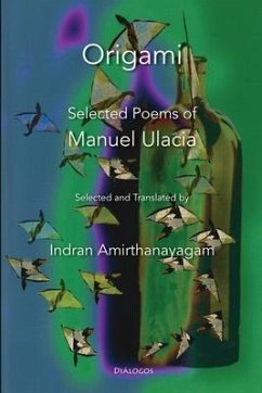 Origami: Selected Poems of Manuel Ulacia - Ulacia, Manuel