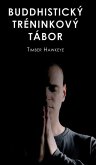 BUDDHISTICKÝ TRÉNINKOVÝ TÁBOR BUDDHISTICKÝ TRÉNINKOVÝ TÁBOR
