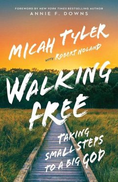 Walking Free: Taking Small Steps to a Big God - Tyler, Micah