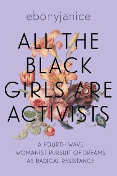 All the Black Girls Are Activists - Moore, EbonyJanice (EbonyJanice Moore)