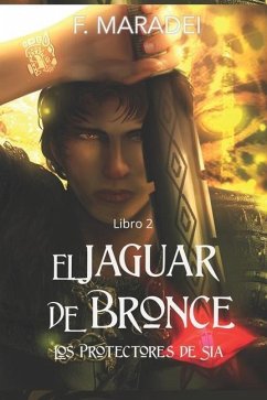 El Jaguar de Bronce: Los protectores de Sia, Libro 2.