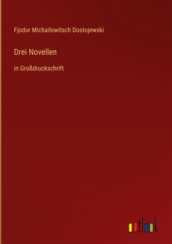 Drei Novellen - Dostojewski, Fjodor Michailowitsch