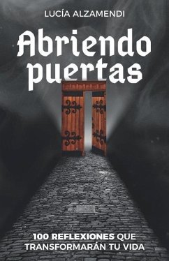 Abriendo puertas: 100 reflexiones que cambiarán tu vida - Alzamendi, Lucía