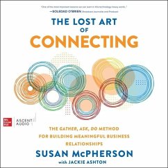 The Lost Art of Connecting: The Gather, Ask, Do Method for Building Meaningful Business Relationships - McPherson, Susan