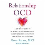 Relationship Ocd: A Cbt-Based Guide to Move Beyond Obsessive Doubt, Anxiety, and Fear of Commitment in Romantic Relationships