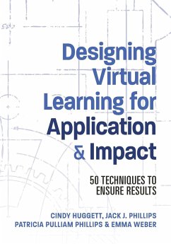 Designing Virtual Learning for Application and Impact - Phillips, Jack; Phillips, Patti; Huggett, Cindy