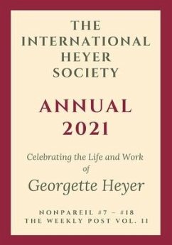 The International Heyer Society Annual 2021: Nonpareil #7 - #18 and the Weekly Post Vol. II - Hyland (Editor), Rachel