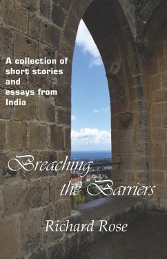 Breaching the Barriers: A collection of short stories and essays from India - Rose, Richard