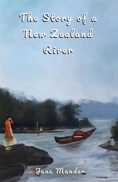 The Story of a New Zealand River - Mander, Jane