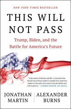 This Will Not Pass: Trump, Biden, and the Battle for America's Future - Martin, Jonathan; Burns, Alexander
