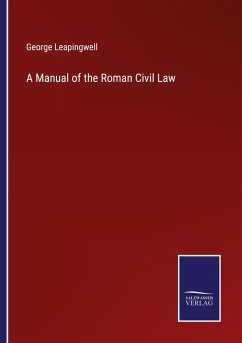 A Manual of the Roman Civil Law - Leapingwell, George