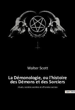 La Démonologie, ou l'histoire des Démons et des Sorciers - Scott, Walter