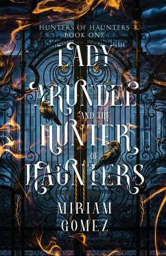 Lady Arundel and the Hunter of Haunters - Gomez, Miriam