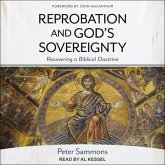 Reprobation and God's Sovereignty: Recovering a Biblical Doctrine