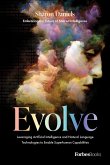 Evolve: Leveraging Artificial Intelligence and Natural Language Technologies to Enable Superhuman Capabilities