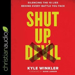 Shut Up, Devil: Silencing the 10 Lies Behind Every Battle You Face - Winkler, Kyle
