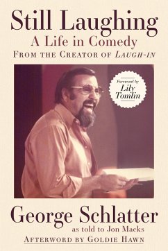 Still Laughing: A Life in Comedy (From the Creator of Laugh-in) - Schlatter , George