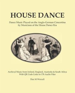 House Dance: Dance music played on the Anglo-German concertina by musicians of the house dance era - Worrall, Dan