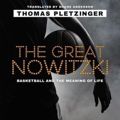 The Great Nowitzki: Basketball and the Meaning of Life - Pletzinger, Thomas