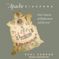 The Apache Diaspora: Four Centuries of Displacement and Survival - Conrad, Paul