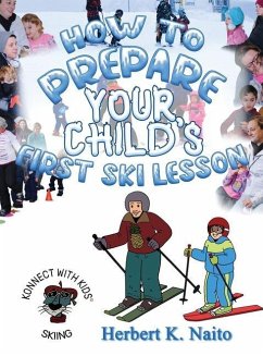 How to Prepare for Your Child's First Ski Lesson - Naito, Herbert K.