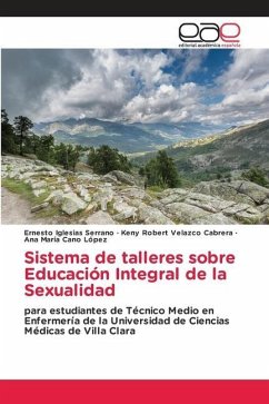 Sistema de talleres sobre Educación Integral de la Sexualidad - Iglesias Serrano, Ernesto;Velazco Cabrera, Keny Robert;Cano López, Ana María