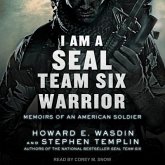 I Am a Seal Team Six Warrior: Memoirs of an American Soldier