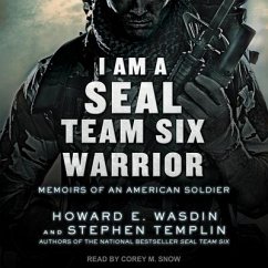 I Am a Seal Team Six Warrior: Memoirs of an American Soldier - Templin, Stephen; Wasdin, Howard E.