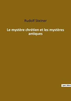 Le mystère chrétien et les mystères antiques - Steiner, Rudolf