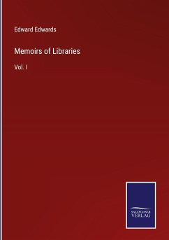 Memoirs of Libraries - Edwards, Edward