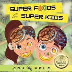 Super Foods for Super Kids: Learn about the foods that look like and benefit human body parts
