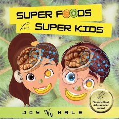 Super Foods for Super Kids: Learn about the foods that look like and benefit human body parts - Hale, Joy K.