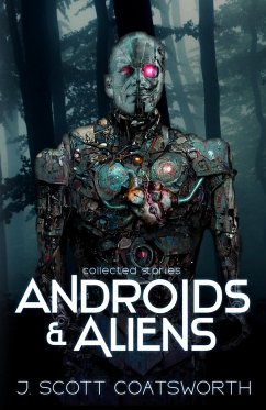 Androids and Aliens - Coatsworth, J. Scott