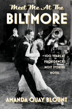 Meet Me at the Biltmore: 100 Years at Providence's Most Storied Hotel - Blount, Amanda Quay