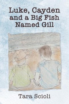 Luke, Cayden and a Big Fish Named Gill: Scioli Adventures - Scioli, Tara
