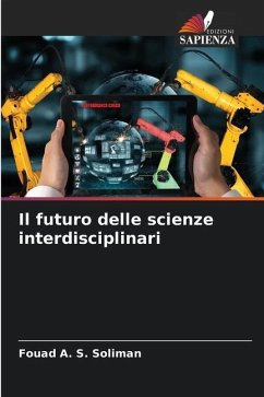 Il futuro delle scienze interdisciplinari - Soliman, Fouad A. S.