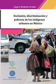 Exclusión, discriminación y pobreza de los indígenas urbanos en México
