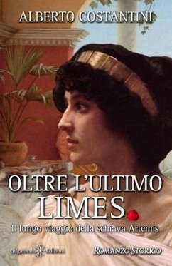 Oltre l'ultimo Limes: Il lungo viaggio della schiava Artemis - Costantini, Alberto