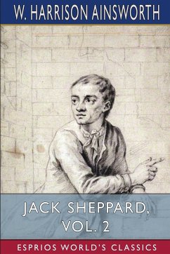 Jack Sheppard, Vol. 2 (Esprios Classics) - Ainsworth, W. Harrison