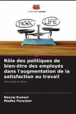 Rôle des politiques de bien-être des employés dans l'augmentation de la satisfaction au travail