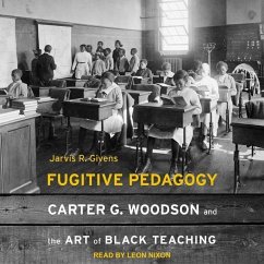 Fugitive Pedagogy: Carter G. Woodson and the Art of Black Teaching - Givens, Jarvis R.