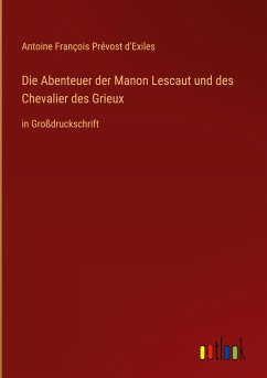 Die Abenteuer der Manon Lescaut und des Chevalier des Grieux - D'Exiles, Antoine François Prévost