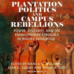 Plantation Politics and Campus Rebellions: Power, Diversity, and the Emancipatory Struggle in Higher Education - Tuitt, Frank A.