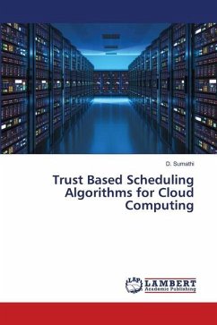 Trust Based Scheduling Algorithms for Cloud Computing - Sumathi, D.