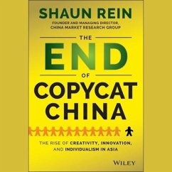 The End of Copycat China: The Rise of Creativity, Innovation, and Individualism in Asia - Rein, Shaun