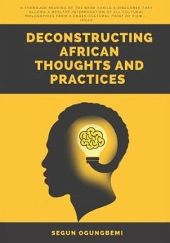 Deconstructing African Thoughts and Practices - Ogungbemi, Segun