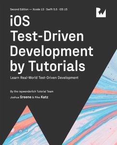 iOS Test-Driven Development (Second Edition): Learn Real-World Test-Driven Development - Greene, Joshua; Katz, Mike; Tutorial Team, Raywenderlich