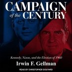 Campaign of the Century: Kennedy, Nixon, and the Election of 1960